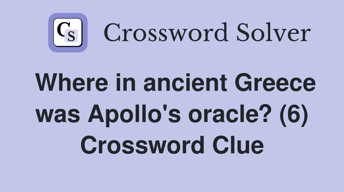 Where in ancient Greece was Apollo's oracle? (6) Crossword Clue